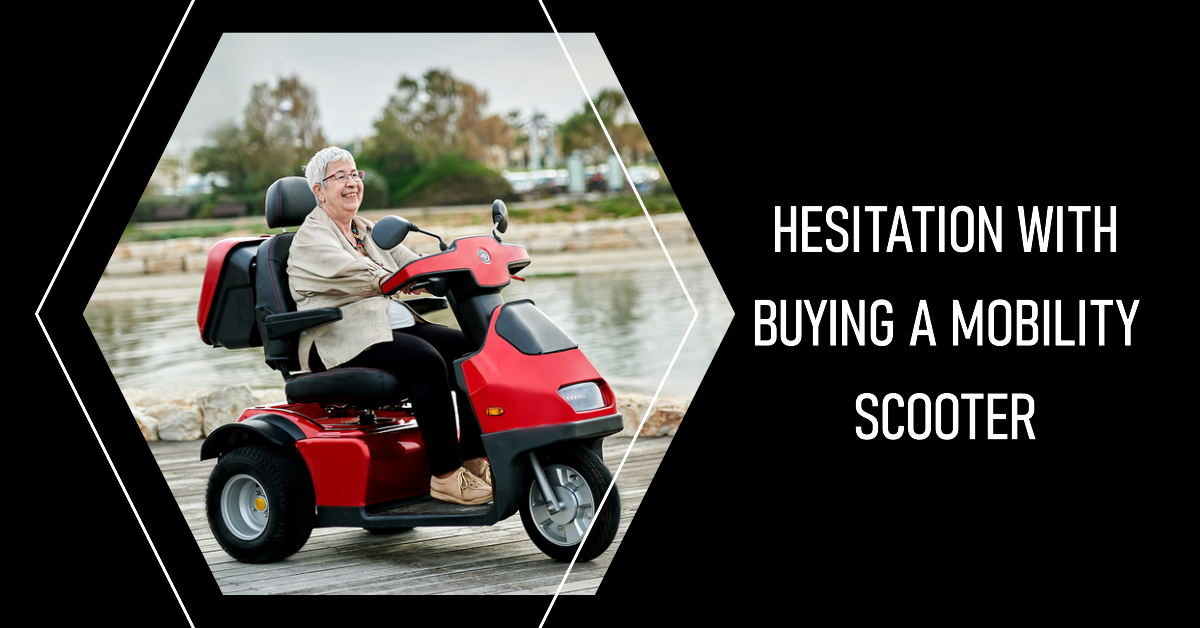 Hesitation with Buying a Mobility Scooter — Mobility Nest