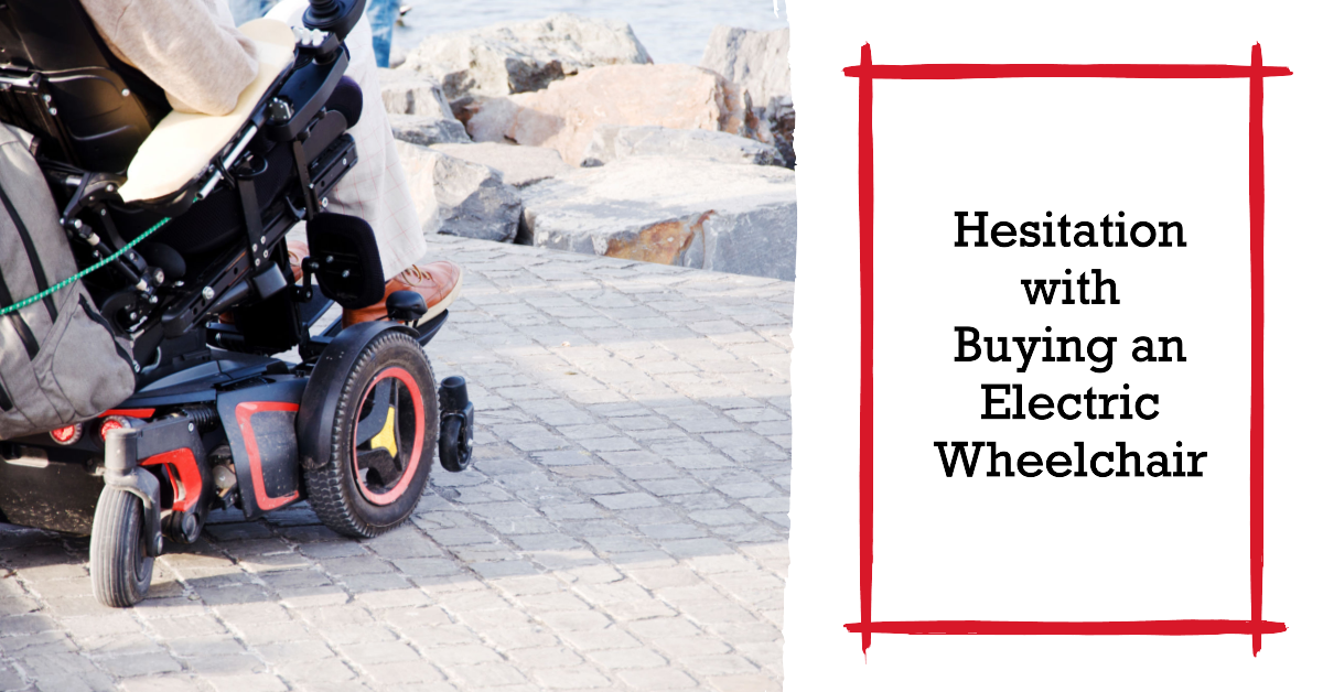 Hesitation with Buying an Electric Wheelchair (Power Wheelchair)