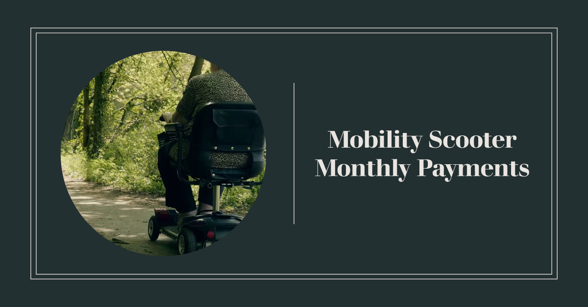 Monthly Payments for Mobility Scooters (Financing)