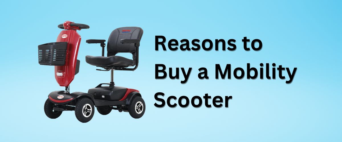 Reasons to Buy a Mobility Scooter in 2024